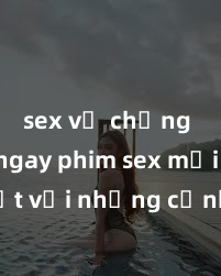 sex vợ chồng Xem ngay phim sex mới nhất với những cảnh nóng hổi không thể bỏ lỡ! Cơ hội tận hưởng những khoảnh khắc đầy kích thích ngay hôm nay!