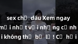 sex chị dâu Xem ngay phim sex mới nhất với những cảnh nóng hổi không thể bỏ lỡ! Cơ hội tận hưởng những khoảnh khắc đầy kích thích ngay hôm nay!