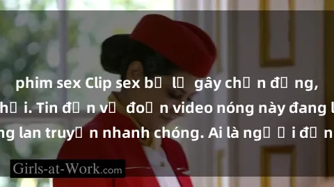 phim sex Clip sex bị lộ gây chấn động, gây sốt mạng xã hội. Tin đồn về đoạn video nóng này đang lan truyền nhanh chóng. Ai là người đứng sau vụ việc này?