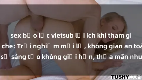 sex bạo lực vietsub lợi ích khi tham gia sex online không che: Trải nghiệm mới lạ, không gian an toàn, sự sáng tạo không giới hạn, thỏa mãn nhu cầu tình dục của bạn.
