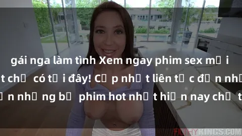 gái nga làm tình Xem ngay phim sex mới nhất, hấp dẫn nhất chỉ có tại đây! Cập nhật liên tục đến những bộ phim hot nhất hiện nay chỉ trong vài cú click!