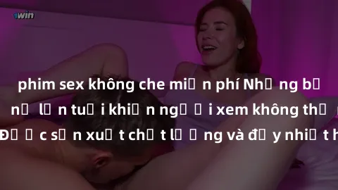 phim sex không che miễn phí Những bộ phim sex của phụ nữ lớn tuổi khiến người xem không thể rời mắt. Được sản xuất chất lượng và đầy nhiệt huyết, đáng xem và trải nghiệm.