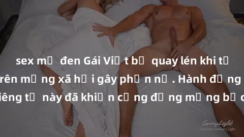 sex mỹ đen Gái Việt bị quay lén khi tắm, clip lan truyền trên mạng xã hội gây phẫn nộ. Hành động vi phạm quyền riêng tư này đã khiến cộng đồng mạng bức xúc và đòi trừng phạt thật nghiêm khắc.