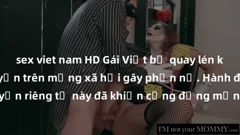 sex viet nam HD Gái Việt bị quay lén khi tắm, clip lan truyền trên mạng xã hội gây phẫn nộ. Hành động vi phạm quyền riêng tư này đã khiến cộng đồng mạng bức xúc và đòi trừng phạt thật nghiêm khắc.