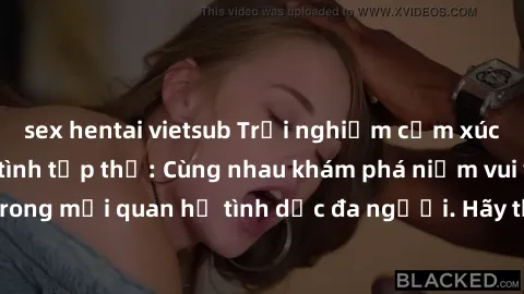 sex hentai vietsub Trải nghiệm cảm xúc mới mẻ với làm tình tập thể: Cùng nhau khám phá niềm vui và sự mãnh liệt trong mối quan hệ tình dục đa người. Hãy thử ngay để biết cảm giác thú vị này!