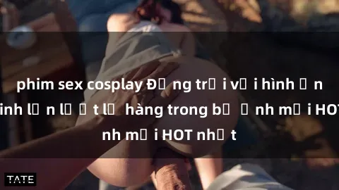 phim sex cosplay Động trời với hình ảnh gái xinh lần lượt lộ hàng trong bộ ảnh mới HOT nhất