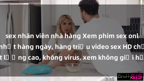 sex nhân viên nhà hàng Xem phim sex online miễn phí, cập nhật hàng ngày, hàng triệu video sex HD chất lượng cao, không virus, xem không giới hạn, hoàn toàn miễn phí.