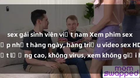 sex gái sinh viên việt nam Xem phim sex online miễn phí, cập nhật hàng ngày, hàng triệu video sex HD chất lượng cao, không virus, xem không giới hạn, hoàn toàn miễn phí.