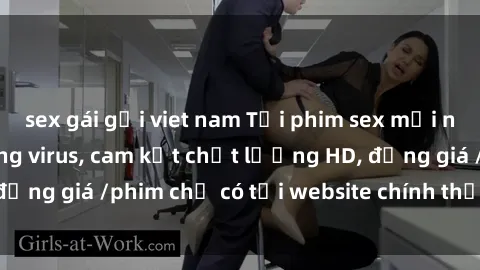 sex gái gọi viet nam Tải phim sex mới nhất cực nhanh không virus, cam kết chất lượng HD, đồng giá /phim chỉ có tại website chính thức. Đặt ngay!