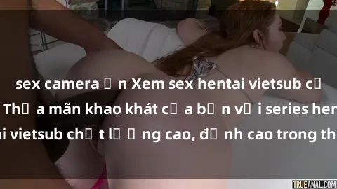 sex camera ẩn Xem sex hentai vietsub cực hot, không che | Thỏa mãn khao khát của bạn với series hentai vietsub chất lượng cao, đỉnh cao trong thể loại anime không che.