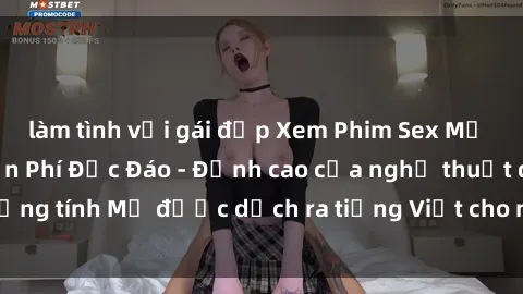 làm tình với gái đẹp Xem Phim Sex Mỹ Vietsub Online Miễn Phí Độc Đáo - Đỉnh cao của nghệ thuật đồng tính Mỹ được dịch ra tiếng Việt cho người xem hiểu rõ hơn.