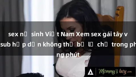 sex nữ sinh Việt Nam Xem sex gái tây vietsub hấp dẫn không thể bỏ lỡ chỉ trong phút