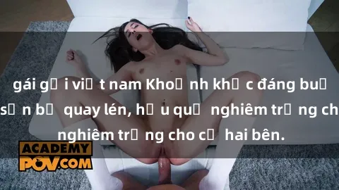 gái gọi việt nam Khoảnh khắc đáng buồn: Sex khách sạn bị quay lén, hậu quả nghiêm trọng cho cả hai bên.