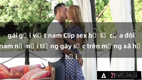 gái gọi việt nam Clip sex bị lộ của đôi nam nữ nổi tiếng gây sốc trên mạng xã hội
