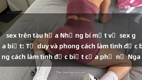 sex trên tàu hỏa Những bí mật về sex gái Nga mà bạn chưa biết: Tư duy và phong cách làm tình đặc biệt của phụ nữ Nga