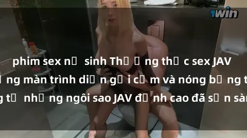 phim sex nữ sinh Thưởng thức sex JAV idol miễn phí: Những màn trình diễn gợi cảm và nóng bỏng từ những ngôi sao JAV đỉnh cao đã sẵn sàng để bạn khám phá.
