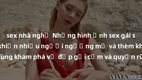 sex nhà nghỉ Những hình ảnh sex gái sinh viên Việt Nam khiến nhiều người ngưỡng mộ và thèm khát. Cùng khám phá vẻ đẹp gợi cảm và quyến rũ của những cô gái trẻ này.