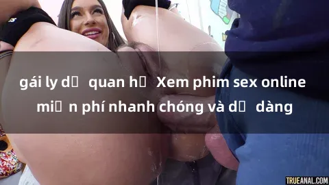 gái ly dị quan hệ Xem phim sex online miễn phí nhanh chóng và dễ dàng