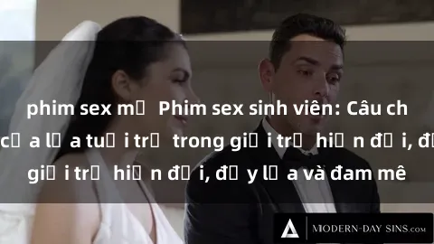 phim sex mỹ Phim sex sinh viên: Câu chuyện nóng bỏng của lứa tuổi trẻ trong giới trẻ hiện đại, đầy lửa và đam mê