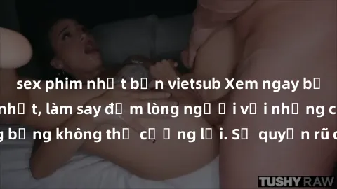 sex phim nhật bản vietsub Xem ngay bộ phim sex milf hot nhất, làm say đắm lòng người với những cảnh nóng bỏng không thể cưỡng lại. Sự quyến rũ của MILF sẽ khiến bạn mãnh liệt!