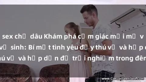 sex chị dâu Khám phá cảm giác mới mẻ với sex trong nhà vệ sinh: Bí mật tình yêu đầy thú vị và hấp dẫn để trải nghiệm trong đêm hôm nay!