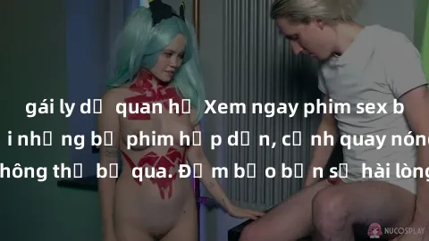 gái ly dị quan hệ Xem ngay phim sex bukkake hàng đầu với những bộ phim hấp dẫn, cảnh quay nóng bỏng không thể bỏ qua. Đảm bảo bạn sẽ hài lòng với trải nghiệm mới lạ này!