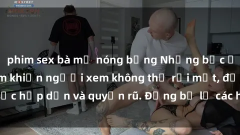 phim sex bà mẹ nóng bỏng Những bức ảnh sexy tá gợi cảm khiến người xem không thể rời mắt, đầy sức hấp dẫn và quyến rũ. Đừng bỏ lỡ các hình ảnh nóng bỏng này!