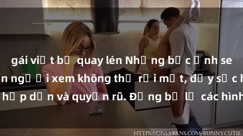 gái việt bị quay lén Những bức ảnh sexy tá gợi cảm khiến người xem không thể rời mắt, đầy sức hấp dẫn và quyến rũ. Đừng bỏ lỡ các hình ảnh nóng bỏng này!