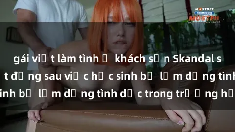 gái việt làm tình ở khách sạn Skandal sex giáo viên: Sự thật đằng sau việc học sinh bị lạm dụng tình dục trong trường học