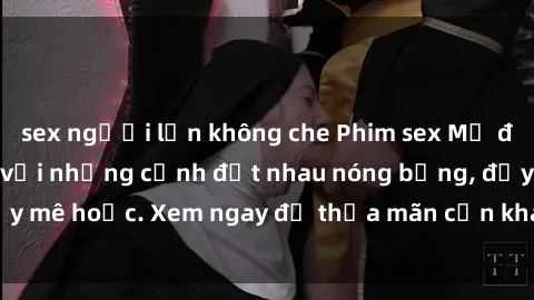 sex người lớn không che Phim sex Mỹ đen: phút mãnh liệt với những cảnh địt nhau nóng bỏng, đầy mê hoặc. Xem ngay để thỏa mãn cơn khát tình dục của bạn!