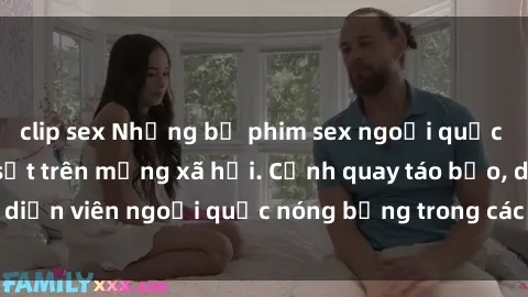 clip sex Những bộ phim sex ngoại quốc nổi tiếng và gây sốt trên mạng xã hội. Cảnh quay táo bạo, diễn viên ngoại quốc nóng bỏng trong các tác phẩm đỉnh cao.