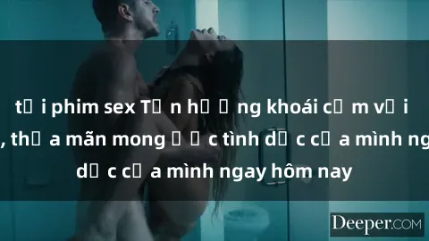 tải phim sex Tận hưởng khoái cảm với gái xinh sex, thỏa mãn mong ước tình dục của mình ngay hôm nay