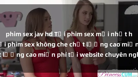 phim sex jav hd Tải phim sex mới nhất hot nhất - Xem và tải phim sex không che chất lượng cao miễn phí tại website chuyên nghiệp.