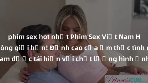 phim sex hot nhất Phim Sex Việt Nam HD - Xem ngay và không giới hạn! Đỉnh cao của ẩm thực tình dục Việt Nam được tái hiện với chất lượng hình ảnh sắc nét. Hãy thưởng thức ngay!