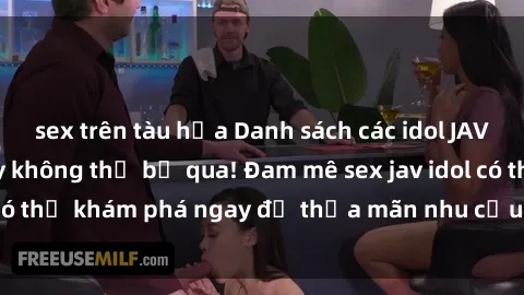 sex trên tàu hỏa Danh sách các idol JAV hot nhất hiện nay không thể bỏ qua! Đam mê sex jav idol có thể khám phá ngay để thỏa mãn nhu cầu giải trí của mình!